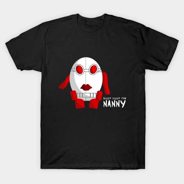 sleep for nanny T-Shirt by alliterator